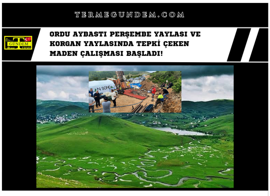 Ordu Aybastı Perşembe Yaylası ve Korgan Yaylasında Tepki Çeken Maden Çalışması Başladı!