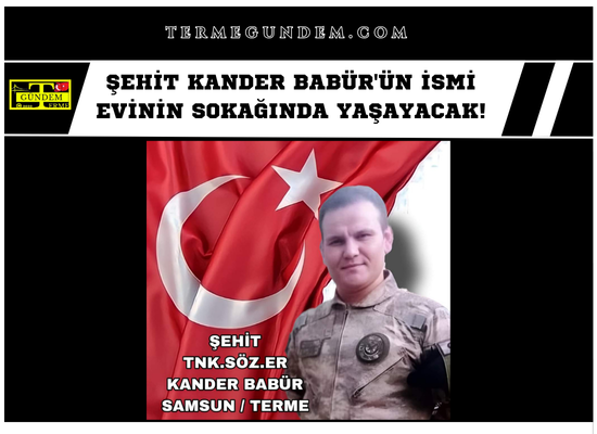 Şehit Kander Babür'ün İsmi Evinin Sokağında Yaşayacak!